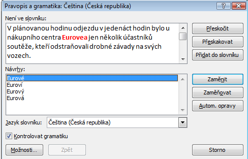 podkarta KONTROLA PRAVOPISU PRAVOPIS (vpravo) 1. Označíme buňky 2. PRAVOPIS 3. V tabulce přeskakujeme slova, které nechceme opravovat PŘESKOČIT 4.