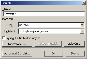 MS Word 2003 titulků jsou 3 kategorie objektů (obrázky, tabulky, rovnice), tlačítkem nový popisek však můžete vytvořit další kategorii.