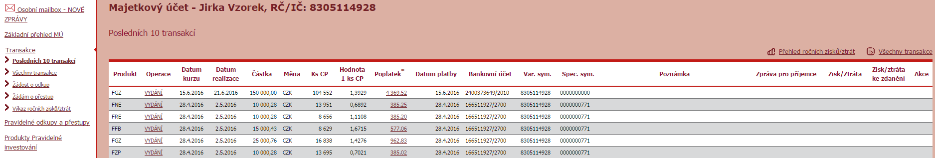 Přes odkaz Výpis z účtu je možné si vygenerovat stavy majetku k určitému datu či výpis transakcí za určité období. Výpisy je možné vygenerovat souhrnně za celý Majetkový účet či za vybrané produkty.