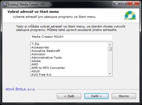 Okno Vybrat adresář ve start menu : Instalace je přednastavena tak, aby vytvořila zástupce ve start menu do vybrané složky, pokud chcete, můžete název složky změnit. 1.3.5.