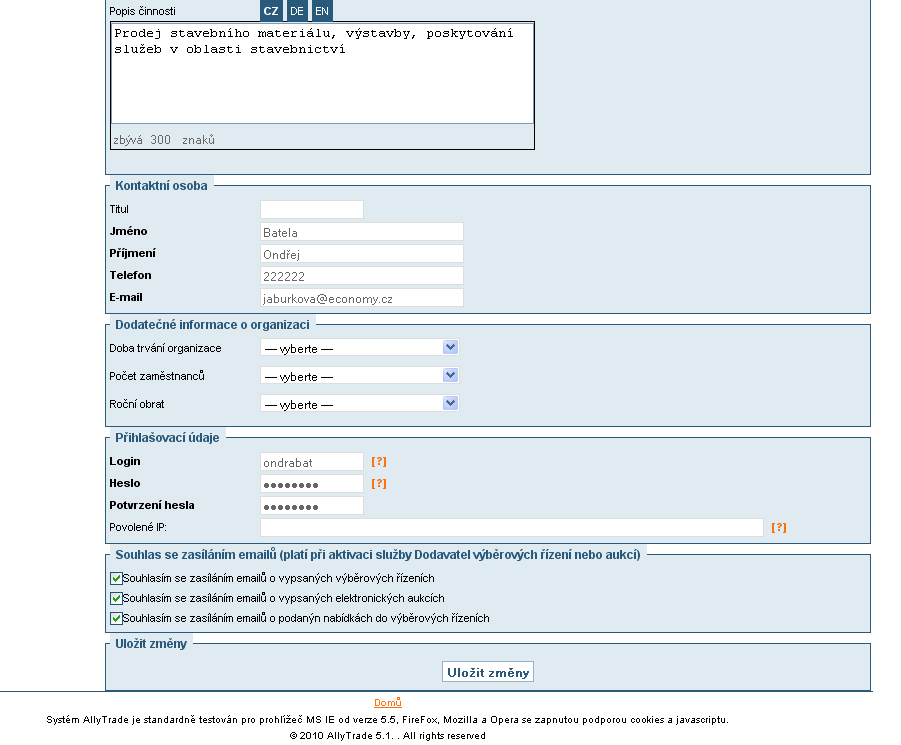 3.1 Povolené IP adresy u organizace Systém AllyTrade Vám při editaci záznamu (ne při samotné registraci) umožňuje zadat k organizaci povolené IP adresy pro přihlášení pod účet hlavního administrátora.