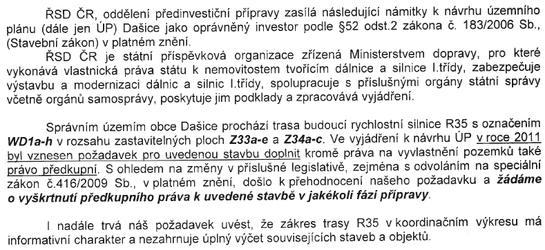 46. Ministerstvo obrany, Vojenská ubytovací a stavební správa Pardubice, stanovisko č.j. 5612/06952-ÚP/2013-1420 ze dne 14.8.2013: Naše vyjádření čj.3979/06952-úp/2011-1420 z 16.6.2011 k územnímu plánu Dašice zůstává v platnosti.