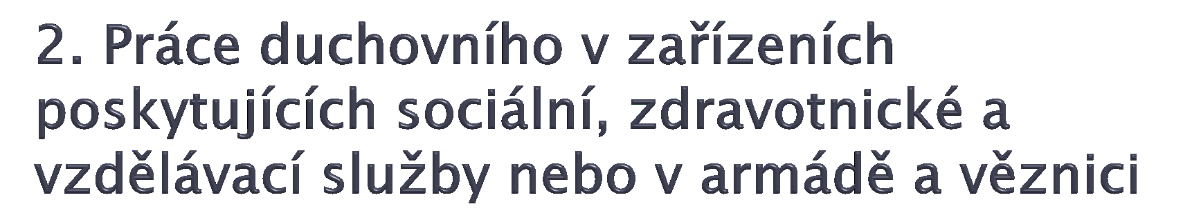 Podmínky pro činnost duchovního v armádě a ve věznicích jsou stanoveny zákonem na základě tzv. zvláštních práv, která stát přiznává některým církvím a náb. společnostem (zákon 3/2002 o církvích).