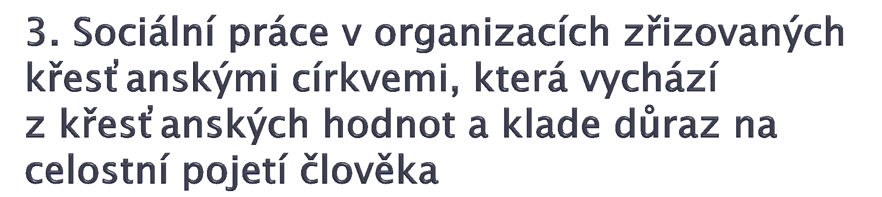 V těchto zařízeních se mohou kombinovat všechny oblasti činností, k nimţ