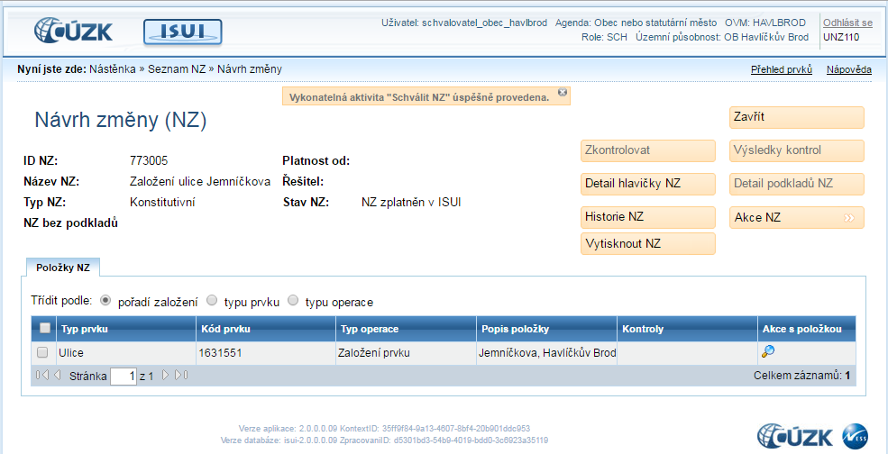 Ve stavovém řádku aplikace se zobrazí hláška, která oznamuje, že NZ byl schválen. Stav NZ se změnil na NZ zplatněn v ISUI.