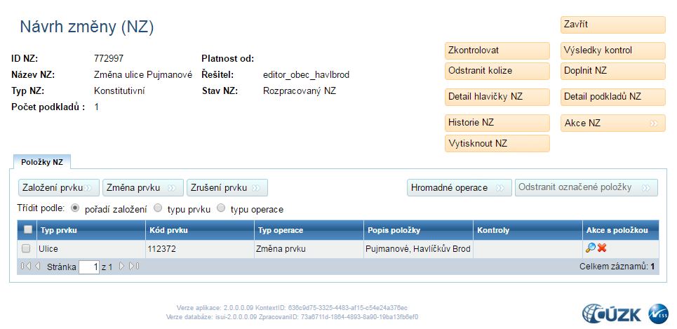 Dostanete se do Vyhledávacího formuláře (obrazovka UNZ150), kde jsou již předvyplněna Kritéria vyhledávání nadřazené prvky (v levém bloku obrazovky), které byly vyplněny na základě omezení území