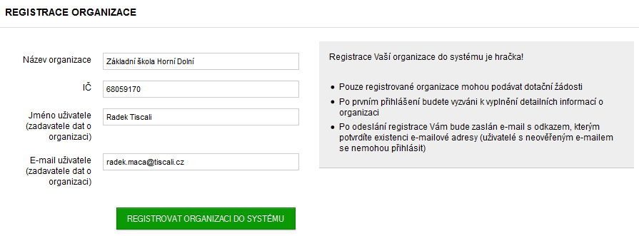 Registrace 1 vložení přístupových údajů Vložte Oficiální název organizace a IČ Vaší organizace 9 a jméno a e-mail zadavatele dat o