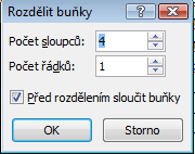 ROZLOŽENÍ Sloučení buněk 1. Označíme buňky ke sloučení 2. Klik na ikonu SLOUČIT BUŇKY SLOUČIT BUŇKY Rozdělení buněk 1. Označíme buňku krozdělení 2.