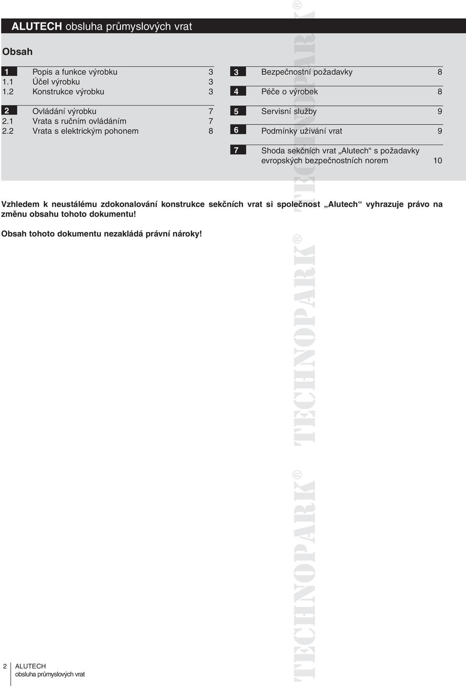 2 Vrata s elektrickým pohonem 8 3 4 5 6 7 Bezpečnostní požadavky 8 Péče o výrobek 8 Servisní služby 9 Podmínky yužívání vrat 9