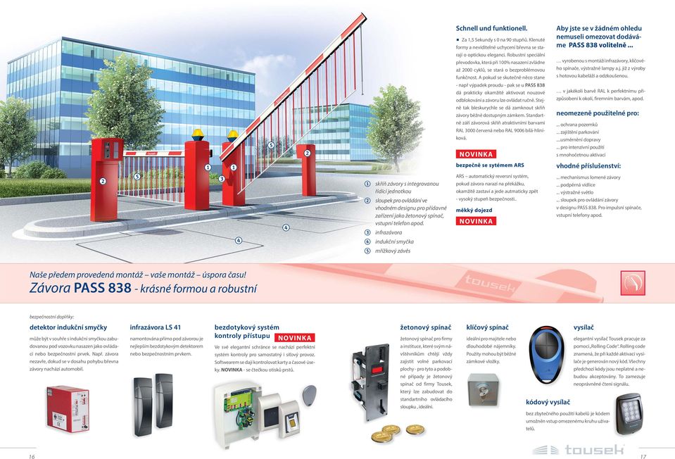 Robustní speciální převodovka, která při 100% nasazení zvládne až 2000 cyklů, se stará o bezproblémovou funkčnost.