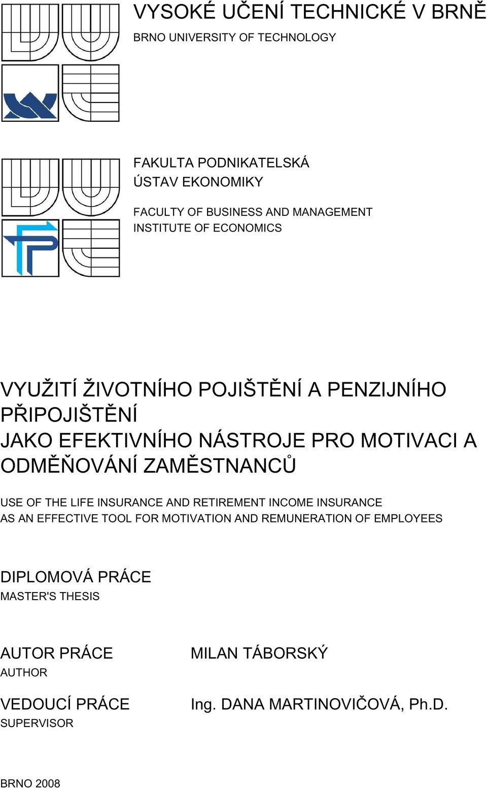 ZAMĚSTNANCŮ USE OF THE LIFE INSURANCE AND RETIREMENT INCOME INSURANCE AS AN EFFECTIVE TOOL FOR MOTIVATION AND REMUNERATION OF