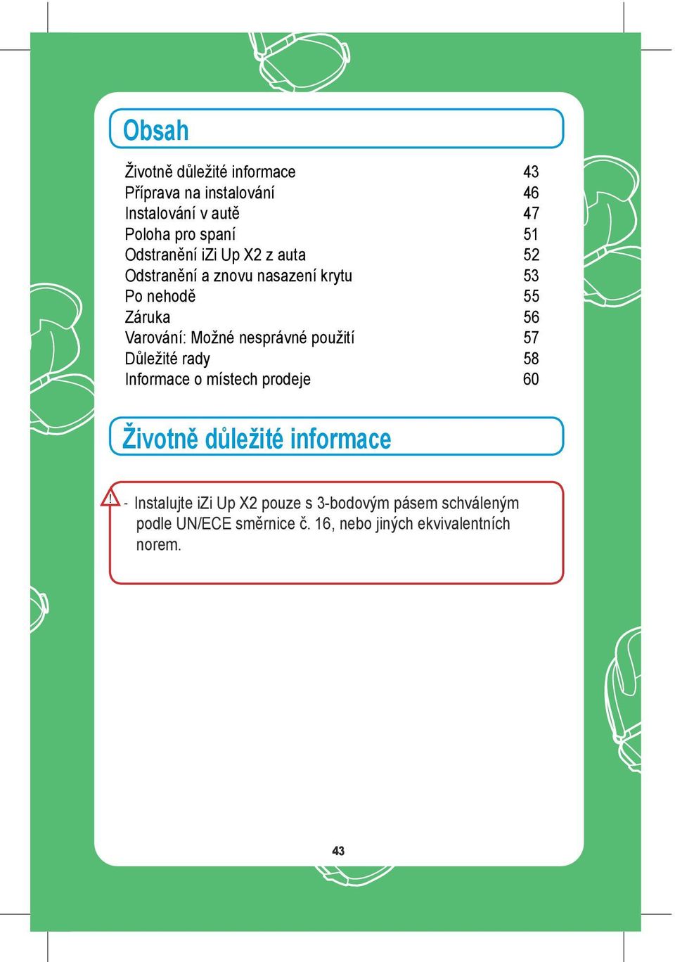 55 Záruka 56 Varování: Možné nesprávné použití 57 D#ležité rady 58 Informace o místech prodeje 60 Životn!