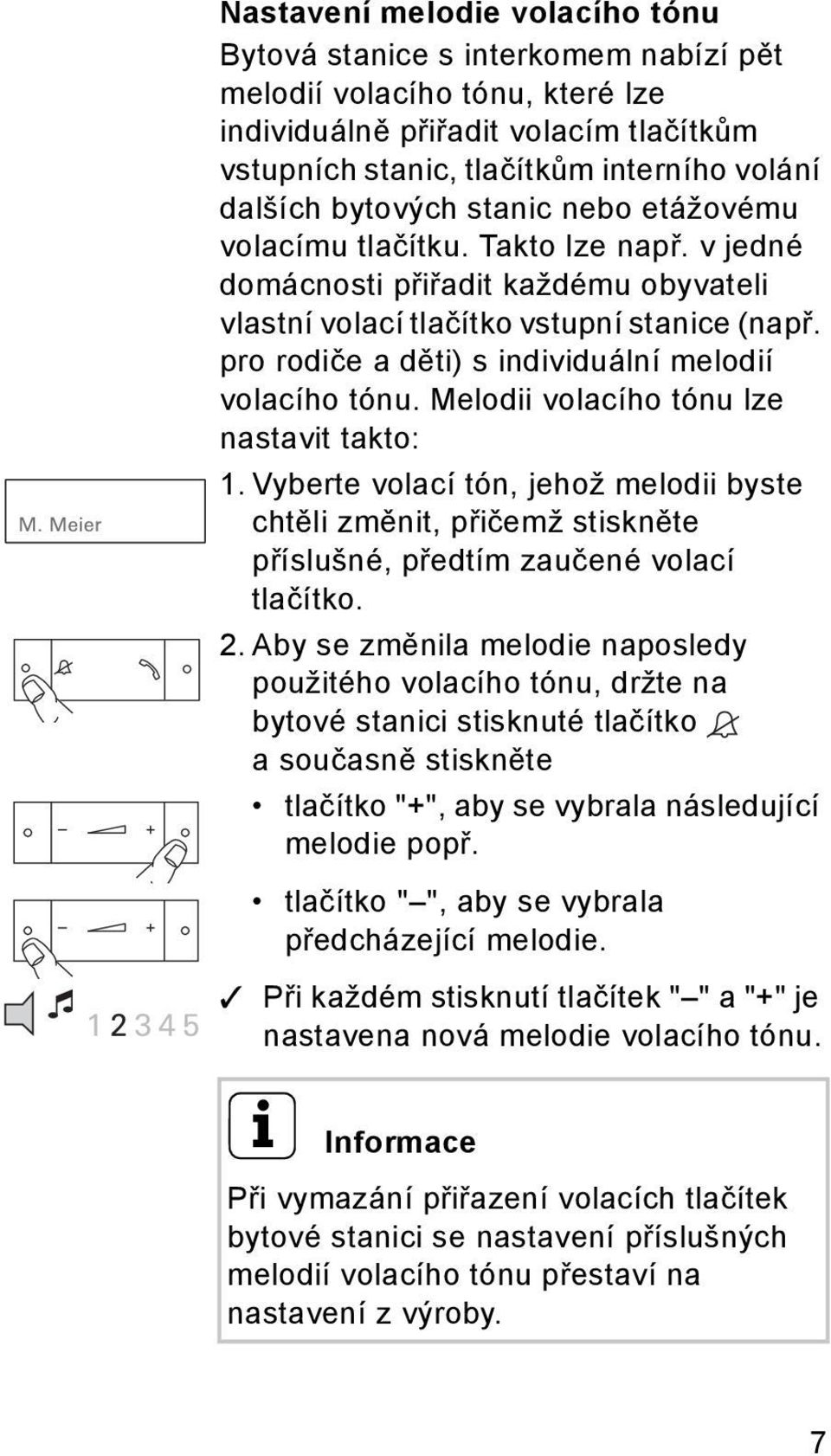 pro rodiče a děti) s individuální melodií volacího tónu. Melodii volacího tónu lze nastavit takto: 1.