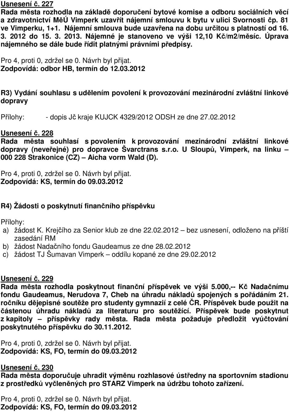 R3) Vydání souhlasu s udělením povolení k provozování mezinárodní zvláštní linkové dopravy - dopis Jč kraje KUJCK 4329/2012 ODSH ze dne 27.02.2012 Usnesení č.