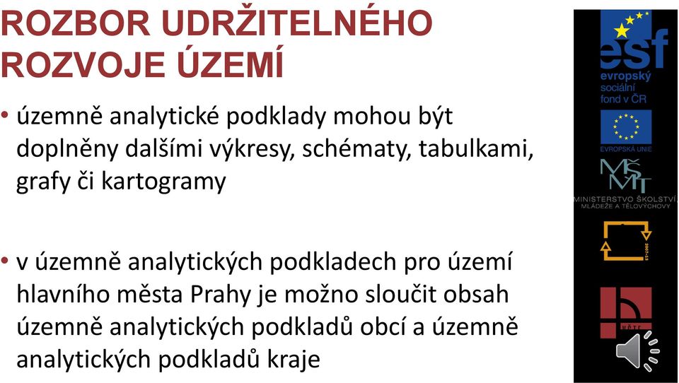 podkladech pro území hlavního města Prahy je možno sloučit obsah