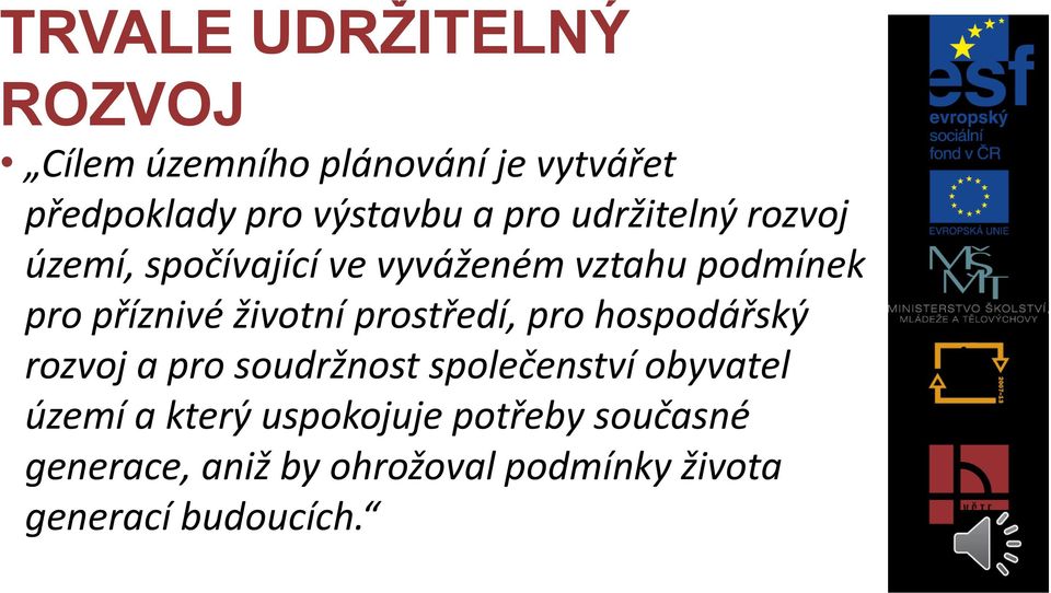 životní prostředí, pro hospodářský rozvoj a pro soudržnost společenství obyvatel území a