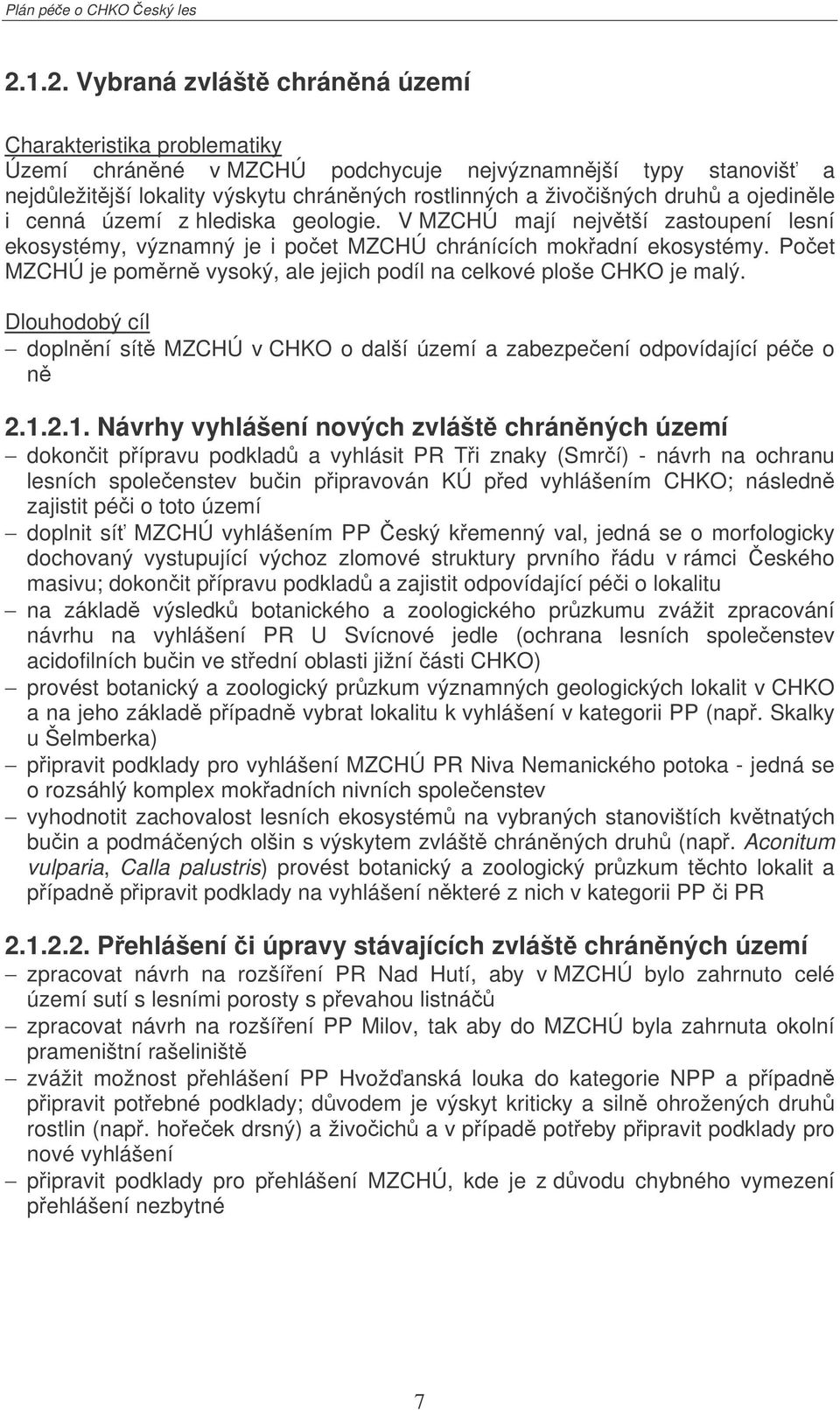 doplnní sít MZCHÚ v CHKO o další území a zabezpeení odpovídající pée o n 2.1.