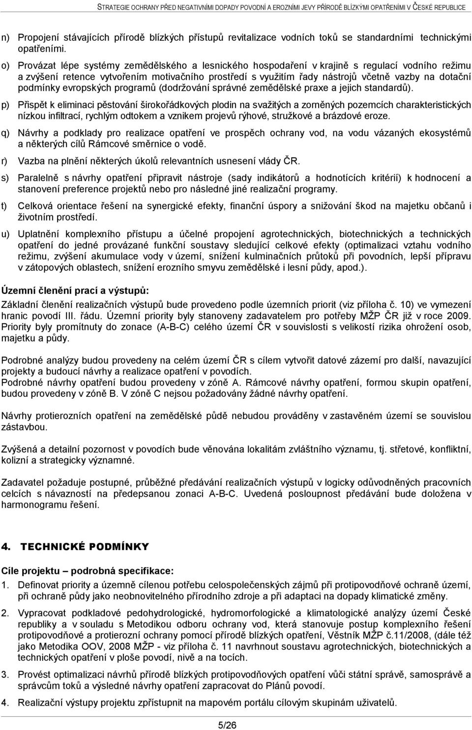 podmínky evropských programů (dodržování správné zemědělské praxe a jejich standardů).