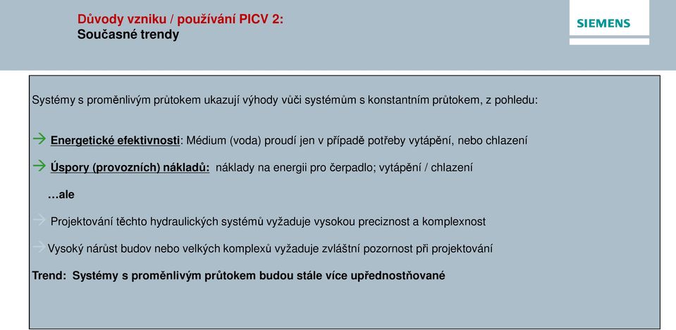 na energii pro erpadlo; vytáp ní / chlazení ale Projektování t chto hydraulických systém vyžaduje vysokou preciznost a komplexnost Vysoký