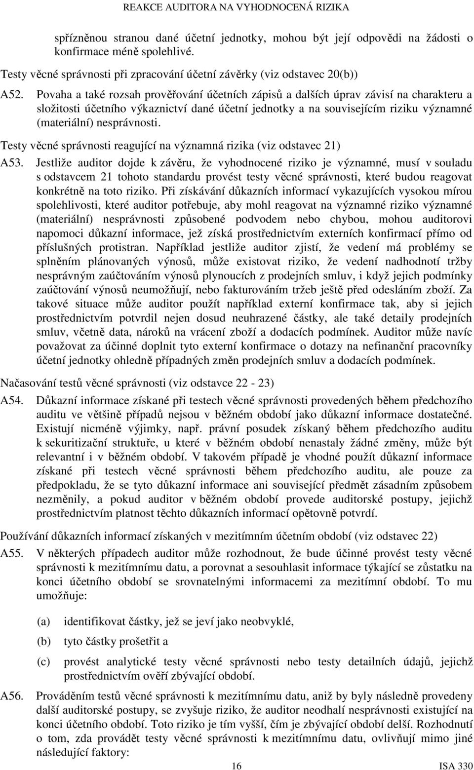 nesprávnosti. Testy věcné správnosti reagující na významná rizika (viz odstavec 21) A53.