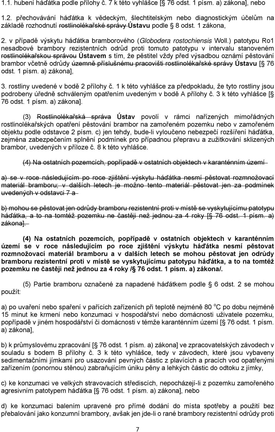 v případě výskytu háďátka bramborového (Globodera rostochiensis Woll.