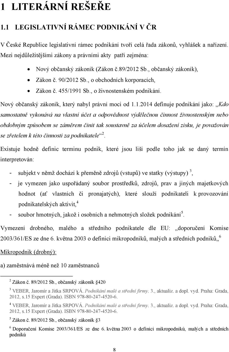 , o ţivnostenském podnikání. Nový občanský zákoník, který nabyl právní moci od 1.