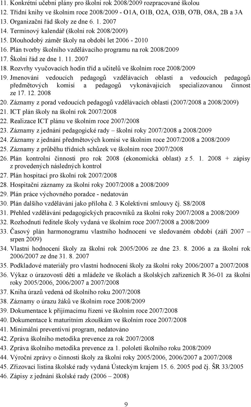 Rozvrhy vyučovacích hodin tříd a učitelů ve školním roce 2008/2009 19.