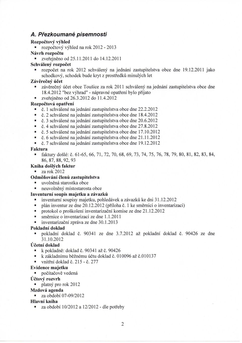 2012 "bez vyhrad" - napravne opatfeni bylo pfijato zvefejneno od 26.3.2012 do 11.4.2012 Rozpoctova opatfeni c. 1 schvalene na jednani zastupitelstva obce dne 22.2.2012 c.