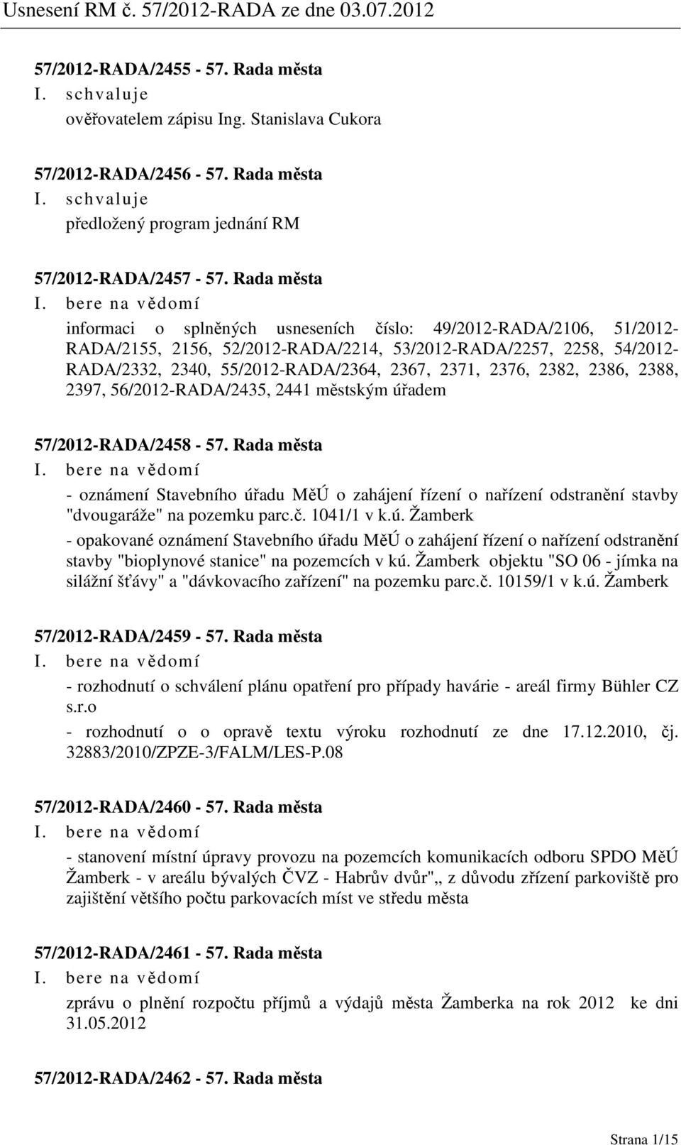 2376, 2382, 2386, 2388, 2397, 56/2012-RADA/2435, 2441 městským úřadem 57/2012-RADA/2458-57.