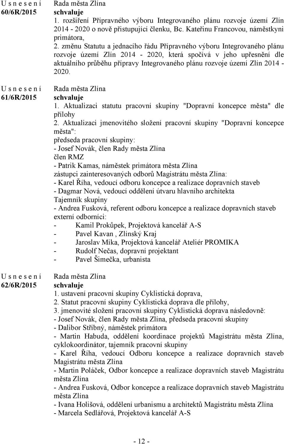 Zlín 2014-2020. 1. Aktualizaci statutu pracovní skupiny "Dopravní koncepce města" dle přílohy 2.