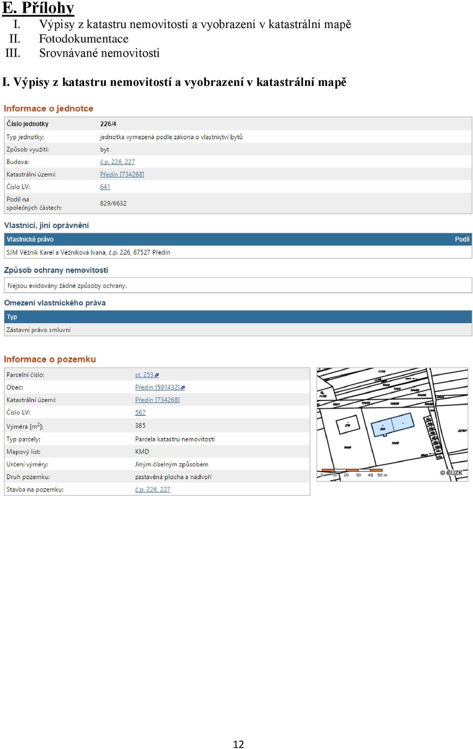 katastrální mapě II. Fotodokumentace III.