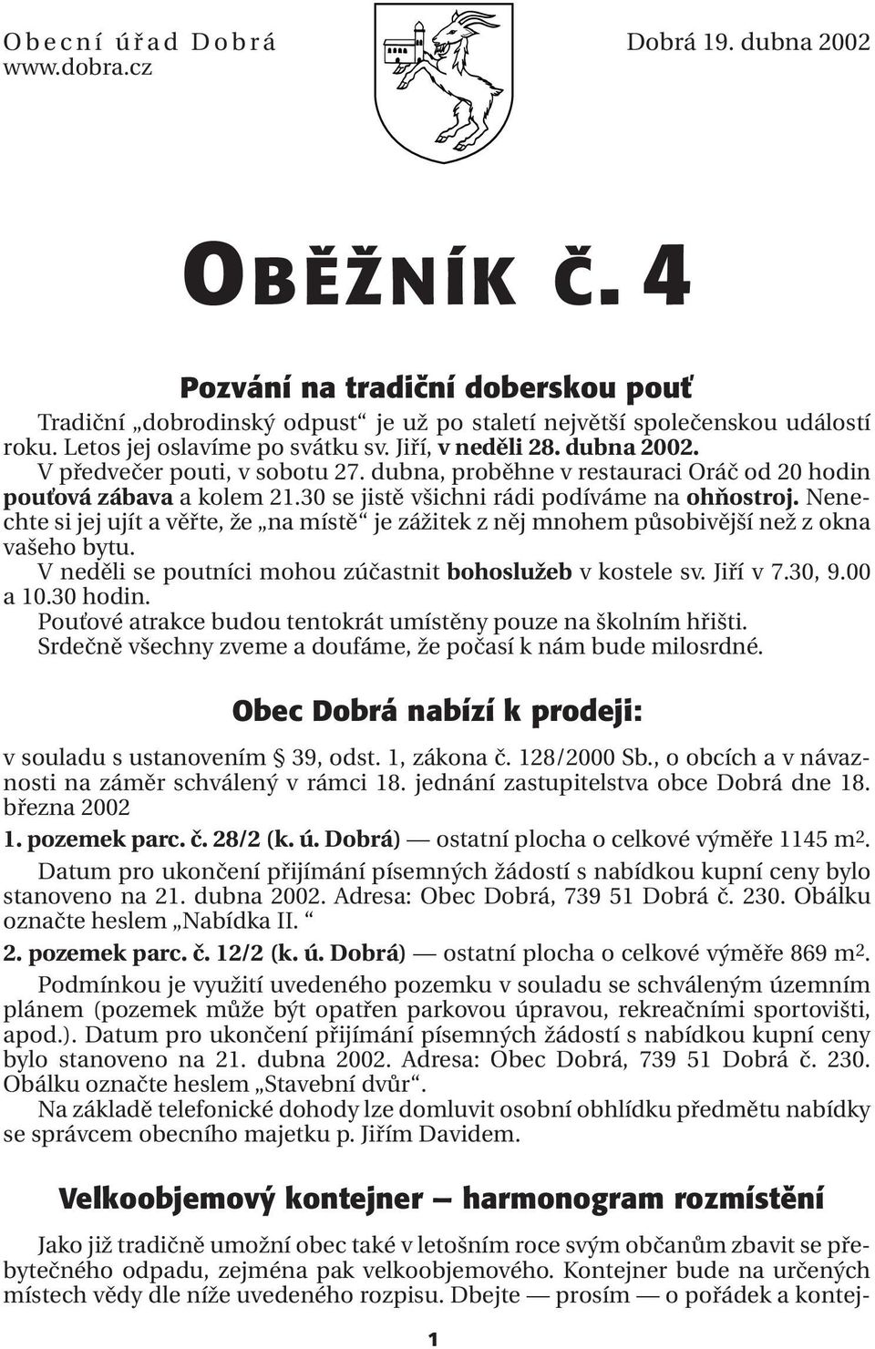 30 se jistě všichni rádi podíváme na ohňostroj. Nenechte si jej ujít a věřte, že na místě je zážitek z něj mnohem působivější než z okna vašeho bytu.