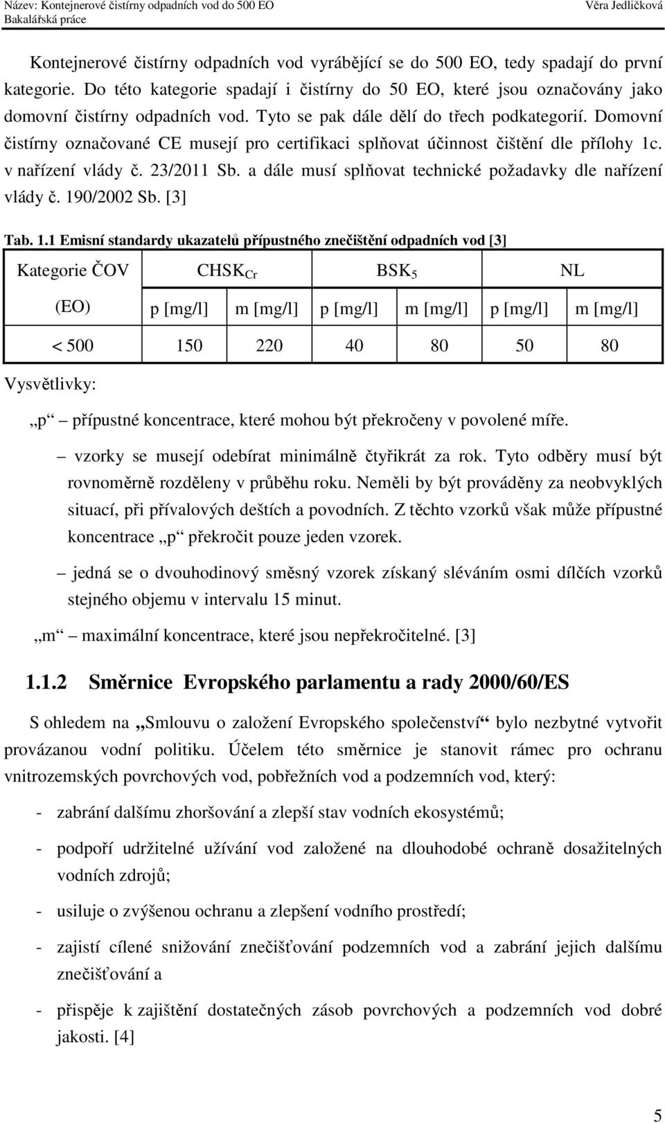 a dále musí splňovat technické požadavky dle nařízení vlády č. 19