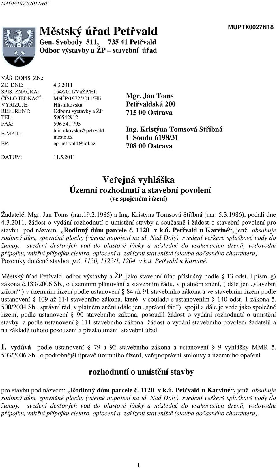 cz EP: ep-petrvald@iol.cz DATUM: 11.5.2011 Mgr. Jan Toms Petřvaldská 200 715 00 Ostrava Ing.