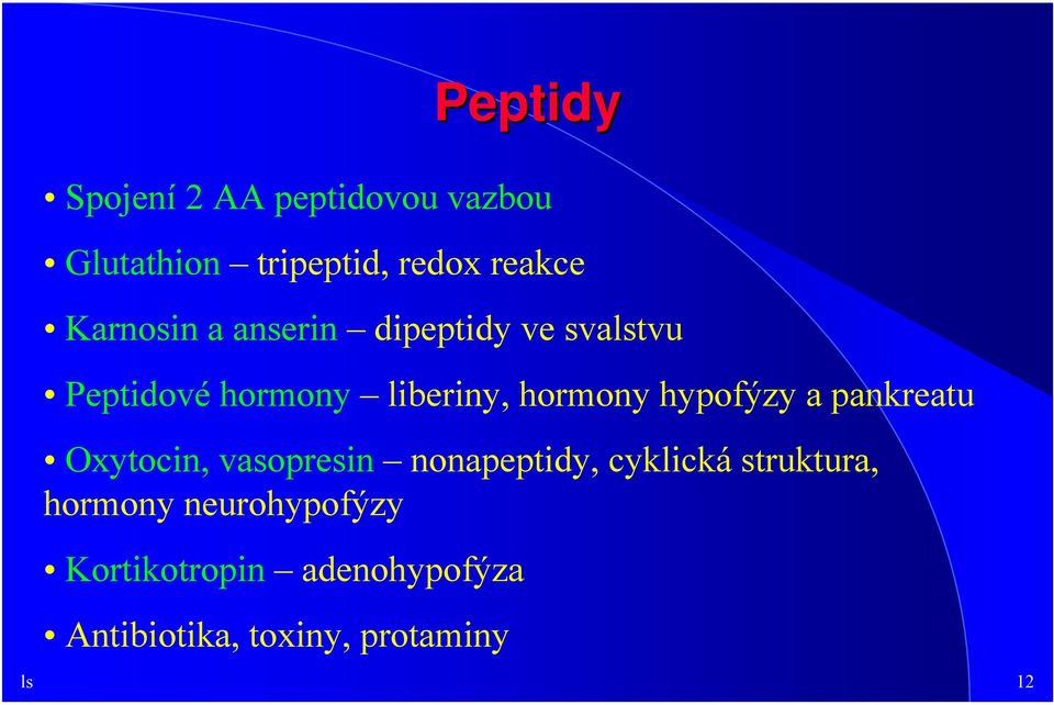 hypofýzy a pankreatu Oxytocin, vasopresin nonapeptidy, cyklická struktura,