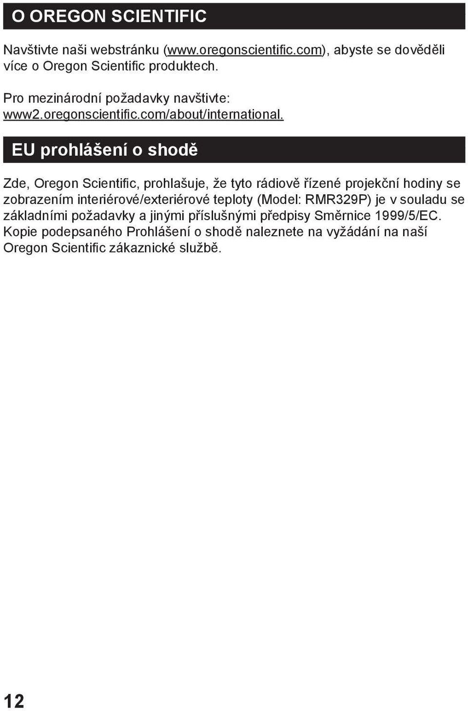 EU prohlášení o shodě Zde, Oregon Scientific, prohlašuje, že tyto rádiově řízené projekční hodiny se zobrazením interiérové/exteriérové