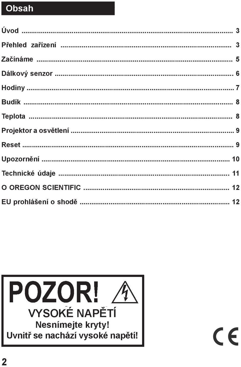 .. 10 Technické údaje... 11 O OREGON SCIENTIFIC... 12 EU prohlášení o shodě.