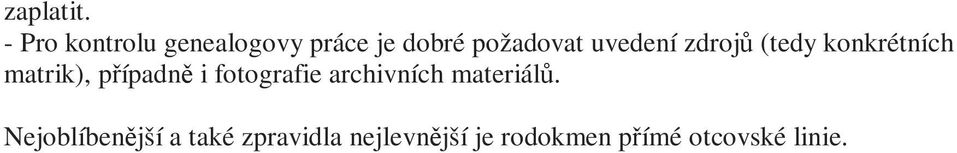 uvedení zdrojů (tedy konkrétních matrik), případně i