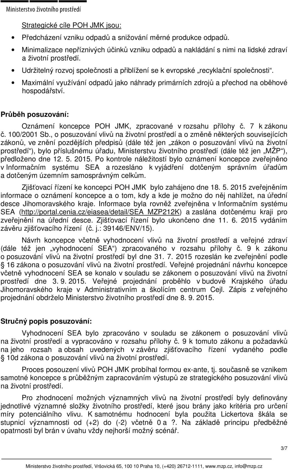 Průběh posuzování: Oznámení koncepce POH JMK, zpracované v rozsahu přílohy č. 7 k zákonu č. 100/2001 Sb.