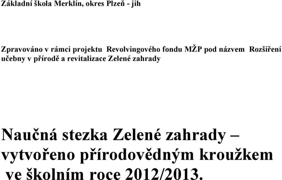 v přírodě a revitalizace Zelené zahrady Naučná stezka Zelené