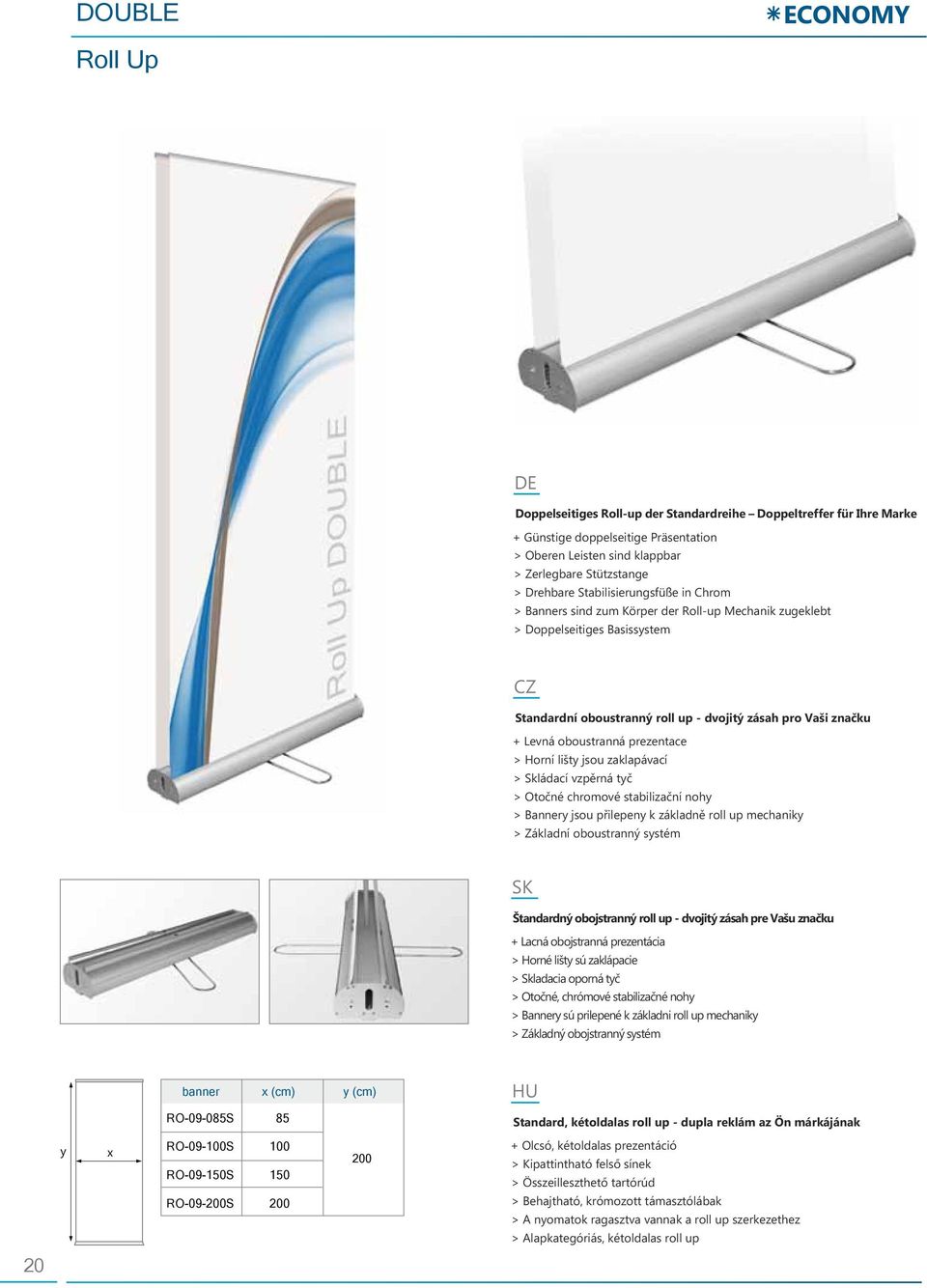 prezentace > Horní lišt jsou zaklapávací > Skládací vzpěrná tč > Otočné chromové stabilizační noh > Banner jsou přilepen k základně roll up mechanik > Základní oboustranný sstém Štandardný