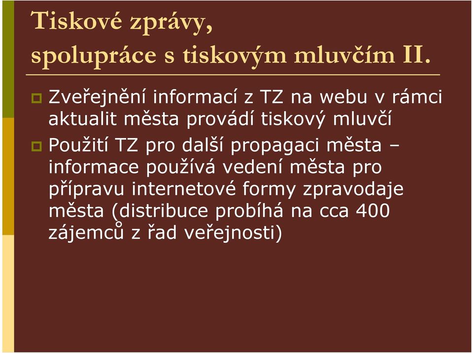 mluvčí Použití TZ pro další propagaci města informace používá vedení města