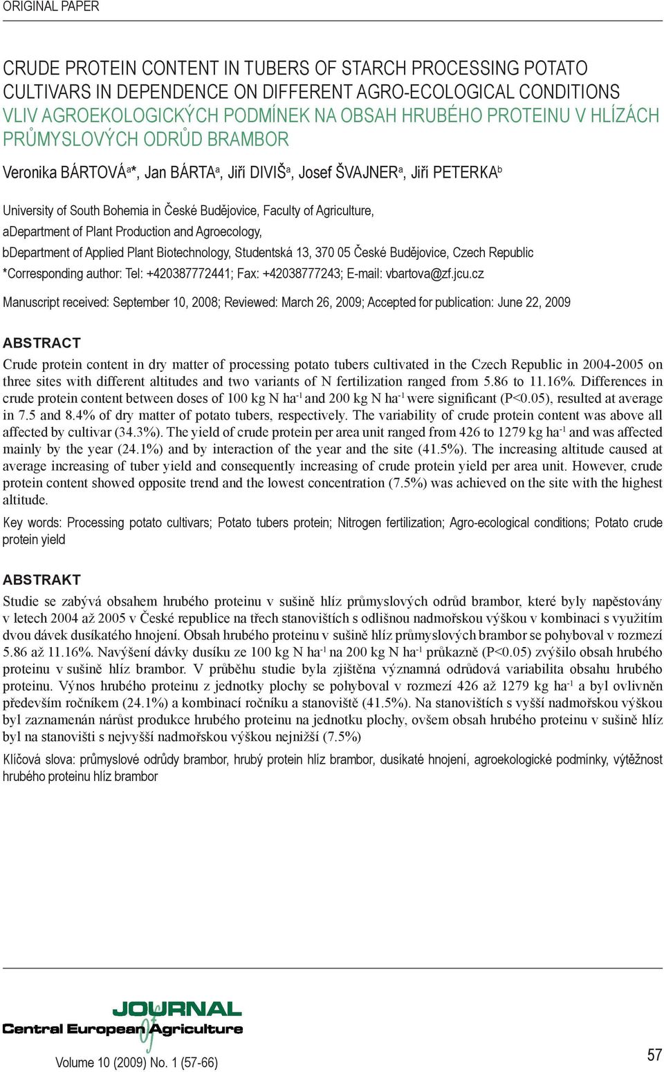 adepartment of Plant Production and Agroecology, bdepartment of Applied Plant Biotechnology, Studentská 13, 370 05 České Budějovice, Czech Republic *Corresponding author: Tel: +420387772441; Fax: