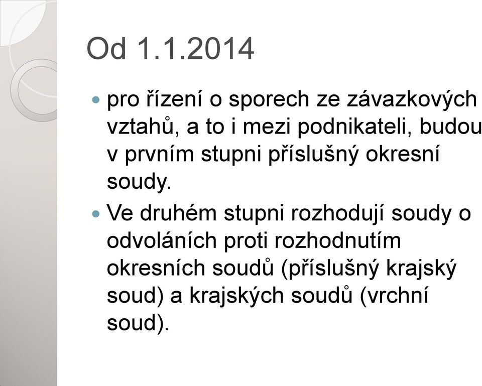 Ve druhém stupni rozhodují soudy o odvoláních proti rozhodnutím