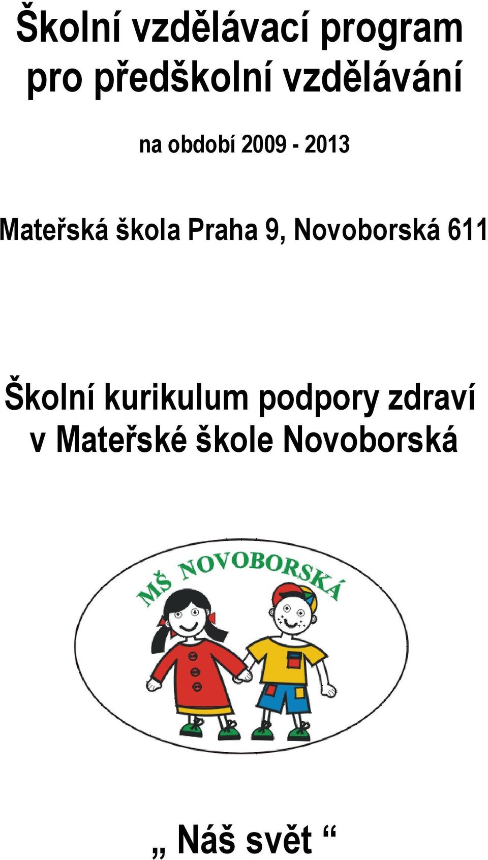 škola Praha 9, Novoborská 611 Školní