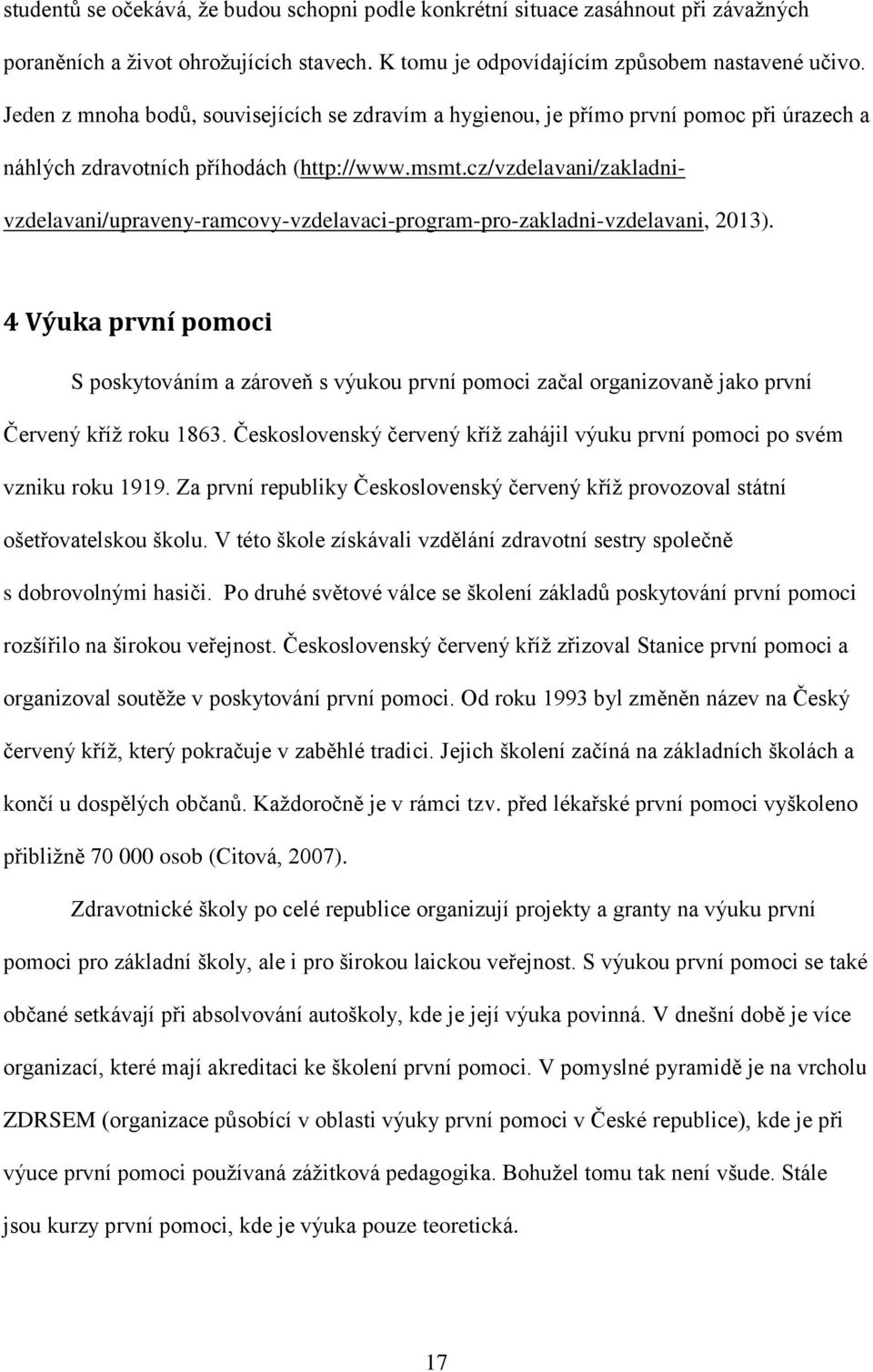 cz/vzdelavani/zakladnivzdelavani/upraveny-ramcovy-vzdelavaci-program-pro-zakladni-vzdelavani, 2013).