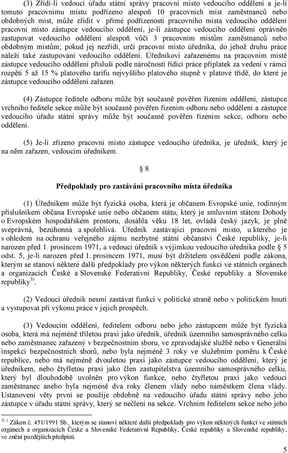 zaměstnanců nebo obdobným místům; pokud jej nezřídí, určí pracovní místo úředníka, do jehož druhu práce náleží také zastupování vedoucího oddělení.