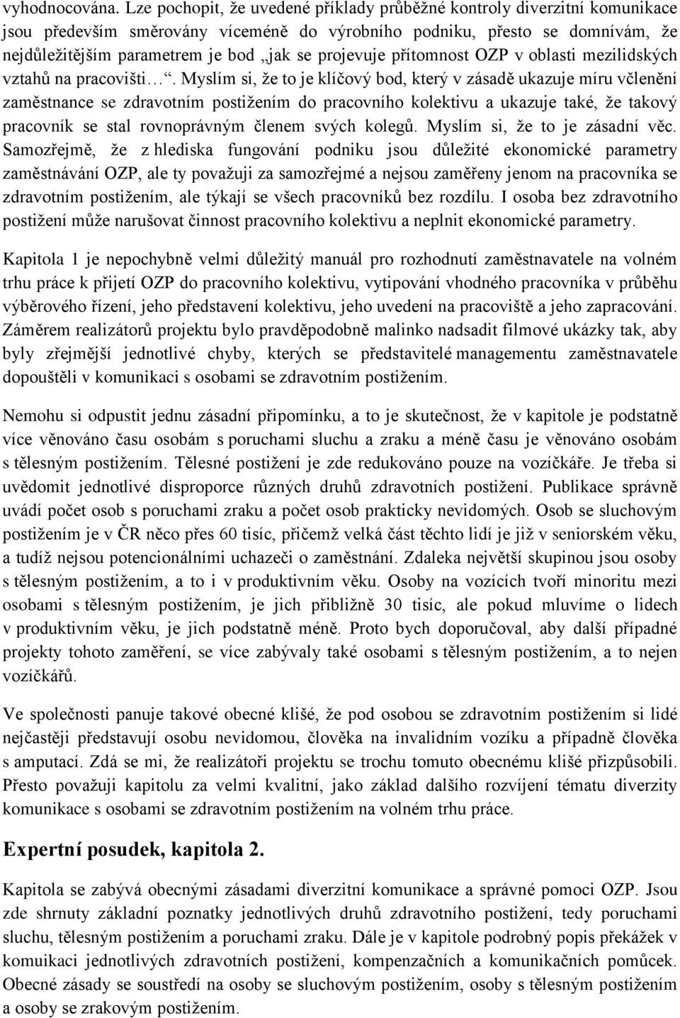 projevuje přítomnost OZP v oblasti mezilidských vztahů na pracovišti.