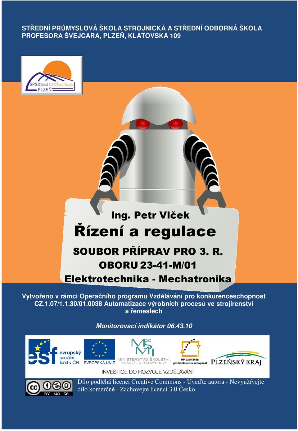 OBORU 23-41-M/01 Elektrotechnika - Mechatronika Vytvořeno v rámci Operačního programu Vzdělávání pro konkurenceschopnost CZ.1.07/1.