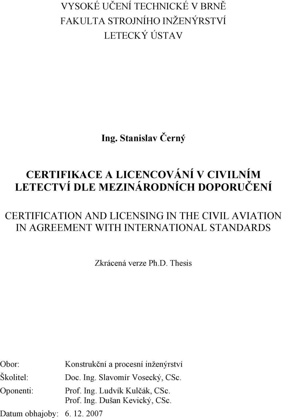 IN THE CIVIL AVIATION IN AGREEMENT WITH INTERNATIONAL STANDA